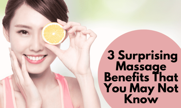 3 Surprising Massage Benefits That You May Not Know