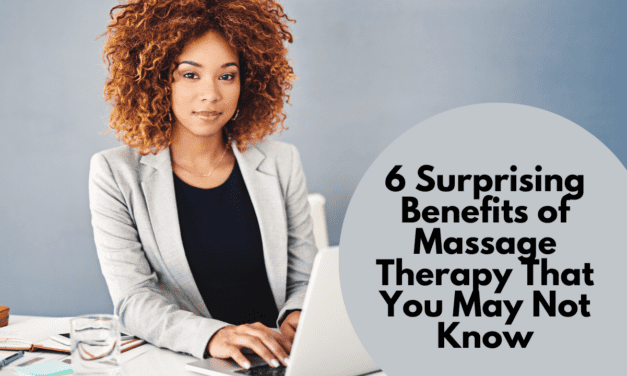 6 Surprising Benefits of Massage Therapy That You May Not Know