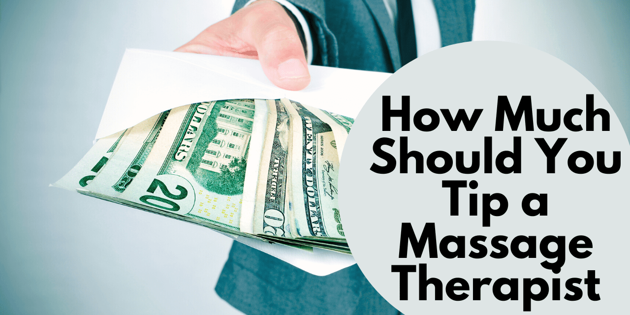 How Much Should You Tip a Massage Therapist?