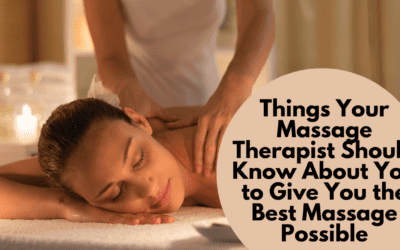 Things Your Massage Therapist Should Know About You to Give You the Best Massage Possible